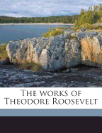 The works of Theodore Roosevelt Volume 22