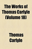 The Works of Thomas Carlyle (Volume 18); History of Friedrich II of Prussia, Called Frederick the Great