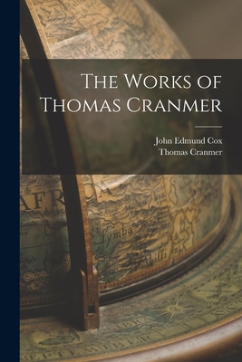 The Works of Thomas Cranmer - Cranmer, Thomas, and Cox, John Edmund