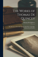 The Works of Thomas De Quincey: Recollections of the Lakes and the Lake Poets; Coleridge, Wordsworth and Southey