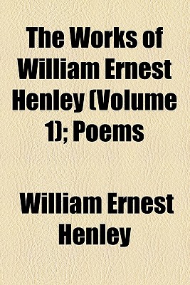 The Works of William Ernest Henley Volume 1 - Henley, William Ernest