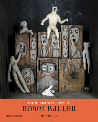 The World According to Roger Ballen - Ballen, Roger, and Rhodes, Colin, and Lusardy, Martine (Introduction by)