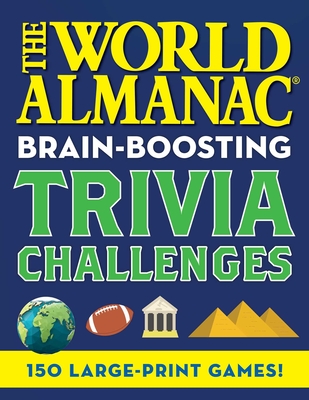 The World Almanac Brain-Boosting Trivia Challenges: 150 Large-Print Games! - World Almanac