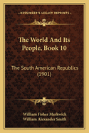 The World And Its People, Book 10: The South American Republics (1901)