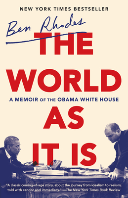 The World as It Is: A Memoir of the Obama White House - Rhodes, Ben