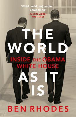 The World As It Is: Inside the Obama White House - Rhodes, Ben