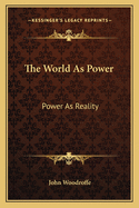 The World As Power: Power As Reality