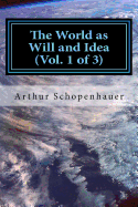 The World as Will and Idea (Vol. 1 of 3)