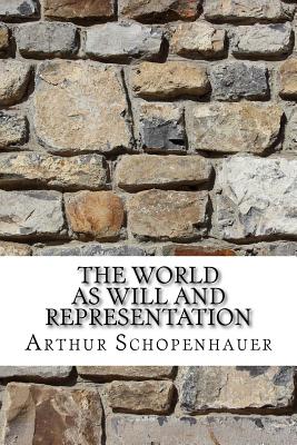 The World as Will and Representation - Schopenhauer, Arthur