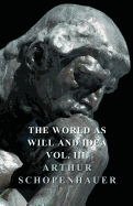 The World as Will Idea - Vol III