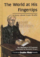 The World at His Fingertips: A Story about Louis Braille - O'Connor, Barbara