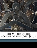 The world at the advent of the Lord Jesus