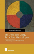 The World Bank Group, the IMF and Human Rights: A Contextualised Way Forward
