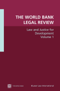 The World Bank Legal Review: Law and Justice for Development Volume 1