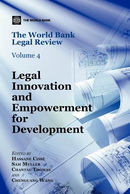 The World Bank Legal Review: Legal Innovation and Empowerment for Development - World Bank, and Ciss, Hassane (Editor)