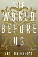 The World Before Us - Hunter, Aislinn, and Hardingham, Fiona (Read by)