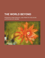 The World Beyond; Passages from Oriental and Primitive Religions
