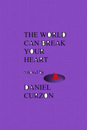 The World Can Break Your Heart - Curzon, Daniel