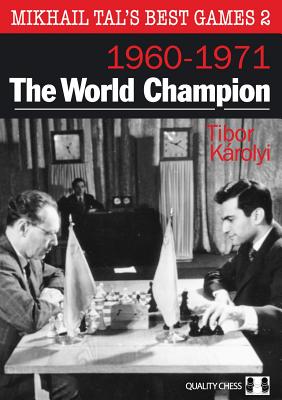 The World Champion: Mikhail Tal's Best Games 2 - Karolyi, Tibor