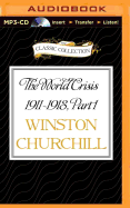 The World Crisis 1911-1918, Part 1: 1911-1914