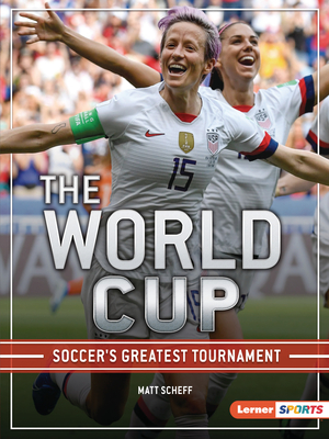 The World Cup: Soccer's Greatest Tournament - Scheff, Matt