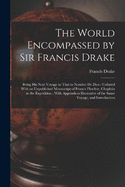 The World Encompassed by Sir Francis Drake: Being His Next Voyage to That to Nombre De Dios: Collated With an Unpublished Manuscript of Francis Fletcher, Chaplain to the Expedition: With Appendices Illustrative of the Same Voyage, and Introduction