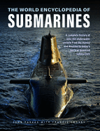 The World Encyclopedia of Submarines: A Complete History of Over 150 Underwater Vessels from the Hunley and Nautilus to Today's Nuclear-Powered Submarines