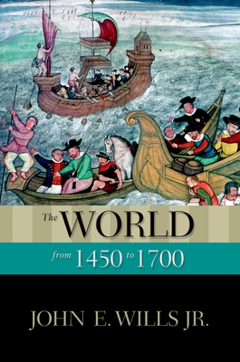 The World from 1450 to 1700 - Wills, John E, Jr.