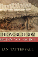 The World from Beginnings to 4000 BCE