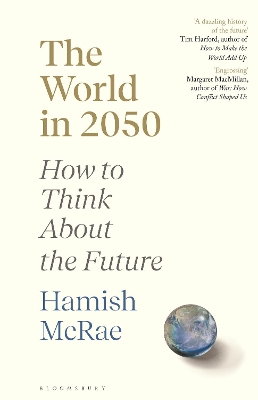 The World in 2050: How to Think About the Future - McRae, Hamish