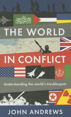 The World in Conflict: Understanding the World's Troublespots - The Economist, and Andrews, John