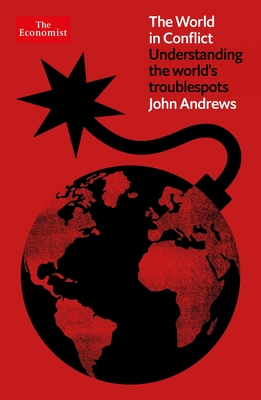 The World in Conflict: Understanding the World's Troublespots - Andrews, John