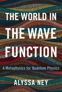 The World in the Wave Function: A Metaphysics for Quantum Physics
