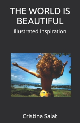 The World Is Beautiful: Illustrated Inspiration - Salat, Cristina