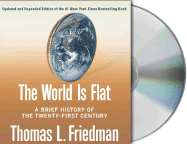 The World Is Flat: A Brief History of the Twenty-First Century - Friedman, Thomas L, and Wyman, Oliver (Read by)