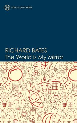 The World is My Mirror - Bates, Richard