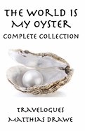 The World Is My Oyster - Complete Collection: Travelogues