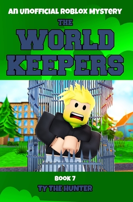 The World Keepers 7: A Roblox Suspense For Kids 9 -12 - The Hunter, Ty