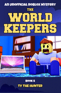 The World Keepers 8: A Real World Roblox Suspense