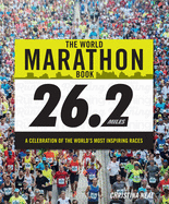 The World Marathon Book: A Celebration of the World's Most Adventurous Races