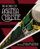 The World of Agatha Christie: The Facts and Fiction of the World's Greatest Crime Writer