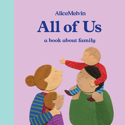 The World of Alice Melvin: All of Us: A Book about Family - Melvin, Alice
