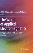 The World of Applied Electromagnetics: In Appreciation of Magdy Fahmy Iskander