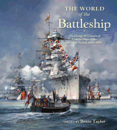The World of Battleship: The Design and Careers of Capital Ships of the World's Navies 1900-1950