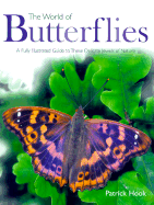 The World of Butterflies: A Fully Illustrated Guide to These Delicate Jewels of Nature - Hook, Patrick