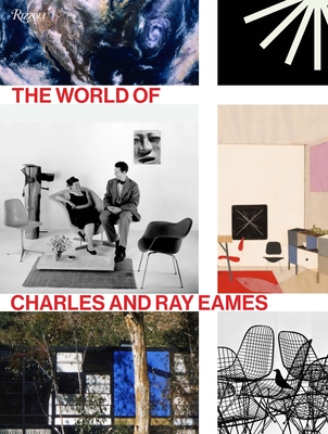 The World of Charles and Ray Eames - Ince, Catherine (Editor), and Johnson, Lotte (Contributions by), and Demetrios, Eames (Contributions by)