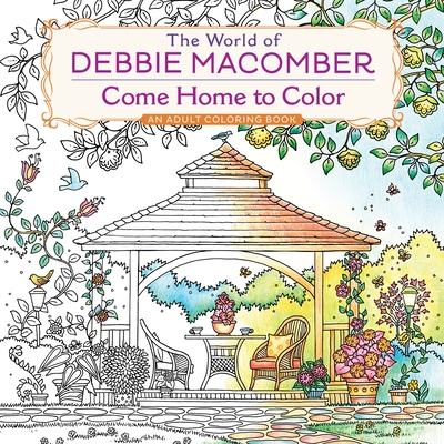 The World of Debbie Macomber: Come Home to Color: An Adult Coloring Book - Macomber, Debbie