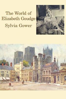 The World of Elizabeth Goudge - Gower, Sylvia, and Goudge