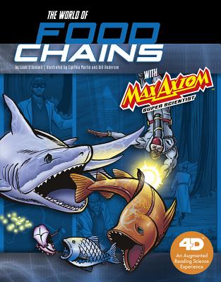 The World of Food Chains with Max Axiom Super Scientist: 4D An Augmented Reading Science Experience - 