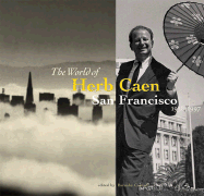The World of Herb Caen: San Francisco 1938-1997 - Conrad, Barnaby, and Conrad, Barnaby (Editor)